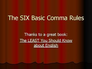 What are the 6 comma rules