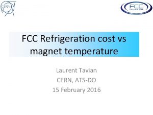 FCC Refrigeration cost vs magnet temperature Laurent Tavian