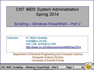 CNT 4603 System Administration Spring 2014 Scripting Windows