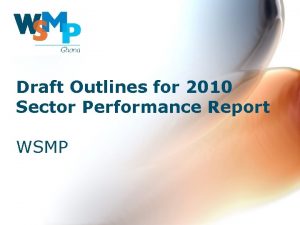 Draft Outlines for 2010 Sector Performance Report WSMP