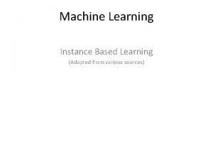 Instance based learning in machine learning