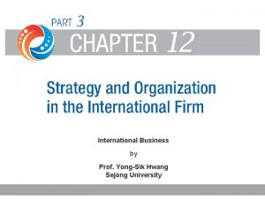 International Business by Prof YongSik Hwang Sejong University