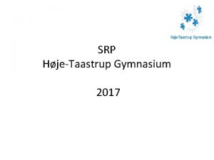 SRP HjeTaastrup Gymnasium 2017 Fagene i SRP Man