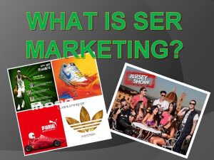What is ser marketing