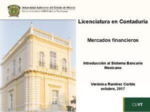 Licenciatura en Contadura Mercados financieros Introduccin al Sistema