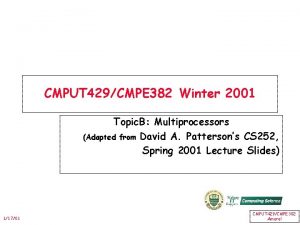 CMPUT 429CMPE 382 Winter 2001 Topic B Multiprocessors