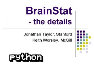 Brain Stat the details Jonathan Taylor Stanford Keith