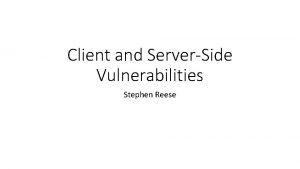 Client and ServerSide Vulnerabilities Stephen Reese Pen Testing