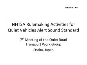 QRTV07 08 NHTSA Rulemaking Activities for Quiet Vehicles