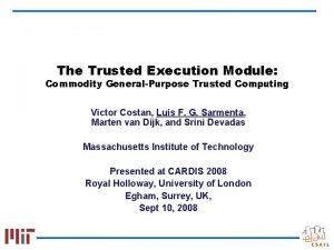 The Trusted Execution Module Commodity GeneralPurpose Trusted Computing