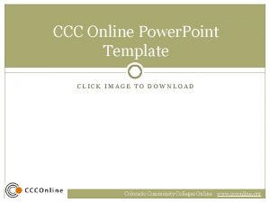 CCC Online Power Point Template CLICK IMAGE TO