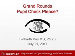 Grand Rounds Pupil Check Please Sidharth Puri MD