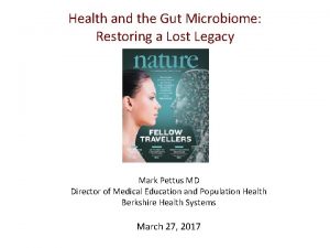 Health and the Gut Microbiome Restoring a Lost