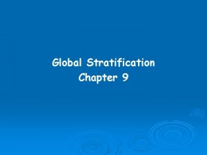 Global Stratification Chapter 9 After studying this chapter