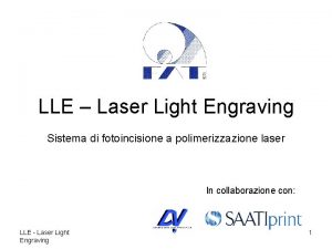 LLE Laser Light Engraving Sistema di fotoincisione a