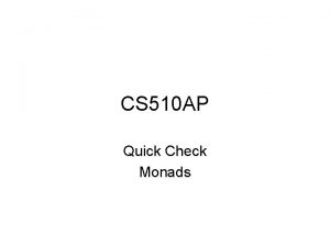 CS 510 AP Quick Check Monads Quick Check