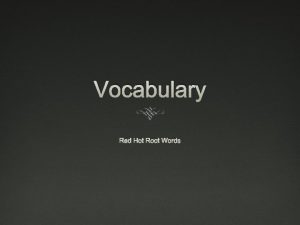 Vocabulary Red Hot Root Words Prefixes PREFIXES Meaning