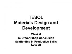 TESOL Materials Design and Development Week 6 SLO