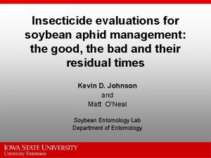 Insecticide evaluations for soybean aphid management the good