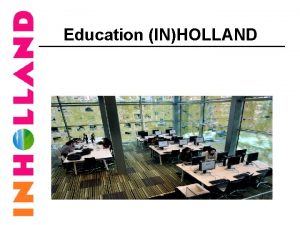 Education INHOLLAND Content Structure of education in Holland