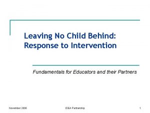 Leaving No Child Behind Response to Intervention Fundamentals