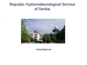 Republic Hydrometeorological Service of Serbia Goran Pejanovic WMO