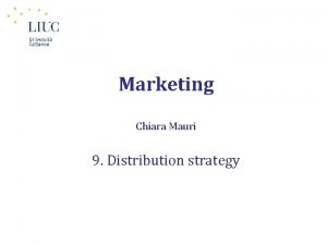 Marketing Chiara Mauri 9 Distribution strategy Gotomarket overall