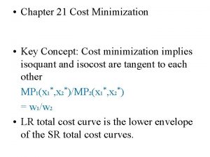 Chapter 21 Cost Minimization Key Concept Cost minimization