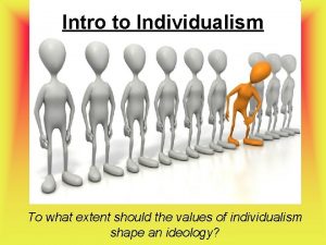 Intro to Individualism To what extent should the