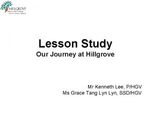 Lesson Study Our Journey at Hillgrove Mr Kenneth