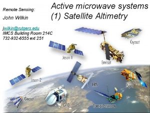 Remote Sensing John Wilkin Active microwave systems 1