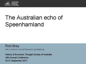 The Australian echo of Speenhamland Rob Bray ANU