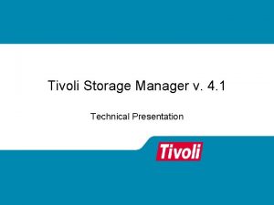 Tivoli storage manager tutorial Tivoli storage manager tutorial