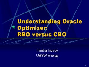 Understanding Oracle Optimizer RBO versus CBO Tantra Invedy