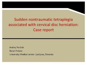 Sudden nontraumatic tetraplegia associated with cervical disc herniation