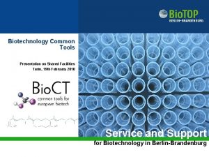 Biotechnology Common Tools Presentation on Shared Facilities Turin