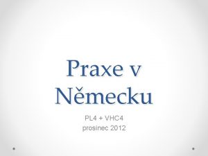 Praxe v Nmecku PL 4 VHC 4 prosinec