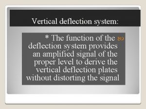 Vertical deflection system