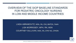 OVERVIEW OF THE SIOP BASELINE STANDARDS FOR PEDIATRIC