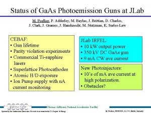 Status of Ga As Photoemission Guns at JLab
