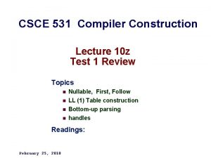CSCE 531 Compiler Construction Lecture 10 z Test