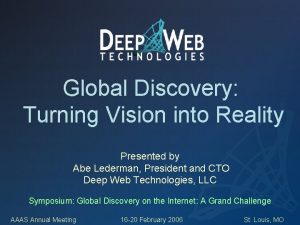 Global Discovery Turning Vision into Reality Presented by