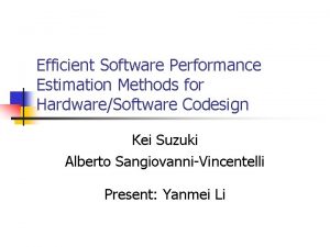 Efficient Software Performance Estimation Methods for HardwareSoftware Codesign