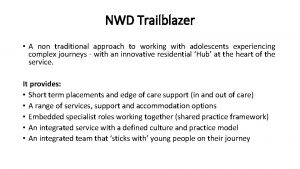 NWD Trailblazer A non traditional approach to working