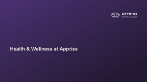 Health Wellness at Appriss Why Wellness Appriss firmly