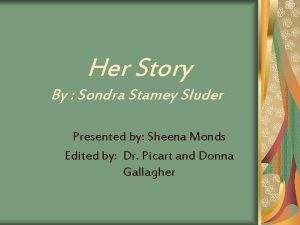 Her Story By Sondra Stamey Sluder Presented by