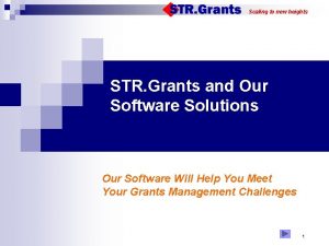 Scaling to new heights STR Grants and Our