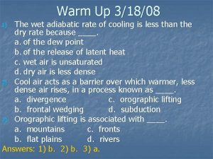 Compare and contrast clouds and fogs. Compare and contrast clouds and fogs.