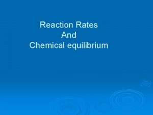 Reaction Rates And Chemical equilibrium Chemical Kinetics The