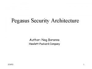 Pegasus Security Architecture Author Nag Boranna HewlettPackard Company